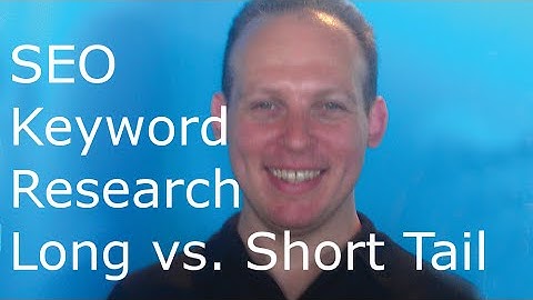 SEO keyword research tutorial: long tail keywords vs. short tail keywords