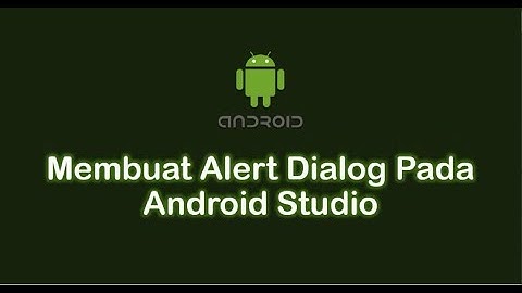 Belajar Pemrograman Android #09 - Membuat Alert Dialog Pada Android Studio