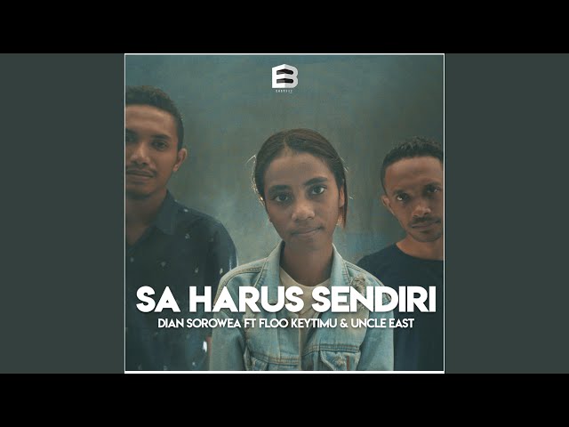 Sa Harus Sendiri (feat. Floo Keytimu, Uncle East) class=