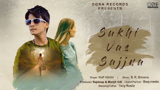 SUKHI VAS SAJJAN (Full Song) Kaif Harim | B.R Dimana | latest punjabi song 2020 | Dona Records
