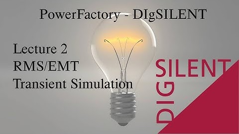 DIgSILENT PowerFactory Tutorial: Lecture 2, RMS/EMT Transient Simulation