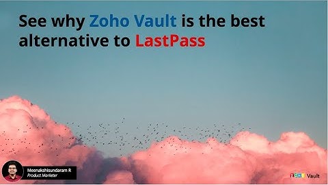 See why Zoho Vault is the best alternative to LastPass