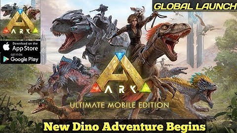 ARK: Ultimate Mobile Edition Global Launch Gameplay | Part 1 (Android/Ios)