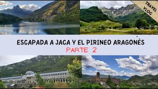 📍 QUÉ VER en el PIRINEO ARAGONÉS en 4 DÍAS - TRAVEL VLOG 🗺️🗻- PARTE 2 [RUTAS Y PUEBLOS] -