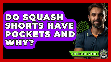 Do Squash Shorts Have Pockets And Why? - The Racket Xpert