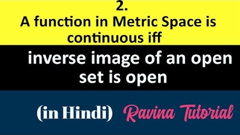 2. Function in metric space is continuous iff inverse image of open set is open | in Hindi