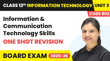 Information & Communication Technology Skill - One Shot Revision | Class 12 IT Unit 3 | Code 802
