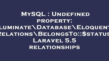 MySQL : Undefined property: Illuminate\Database\Eloquent\Relations\BelongsTo::$status. Laravel 5.5 r