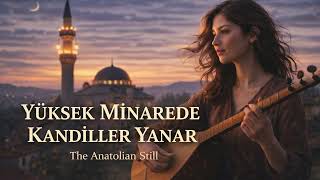 Yüksek Minarede Kandiller Yanar Türkü Cover - The Anatolian Still