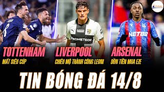 Tin Nóng 14/8: Tottenham Mất Siêu Cúp; Rpool Chiêu Mộ Thành Công Leoni; Arsenal Dồn Tiền Mua Eze