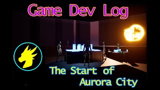 Game Dev Log: The Start of Aurora City