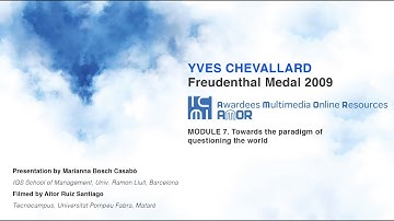 Yves Chevallard - Module 7 - Towards the paradigm of questioning the world