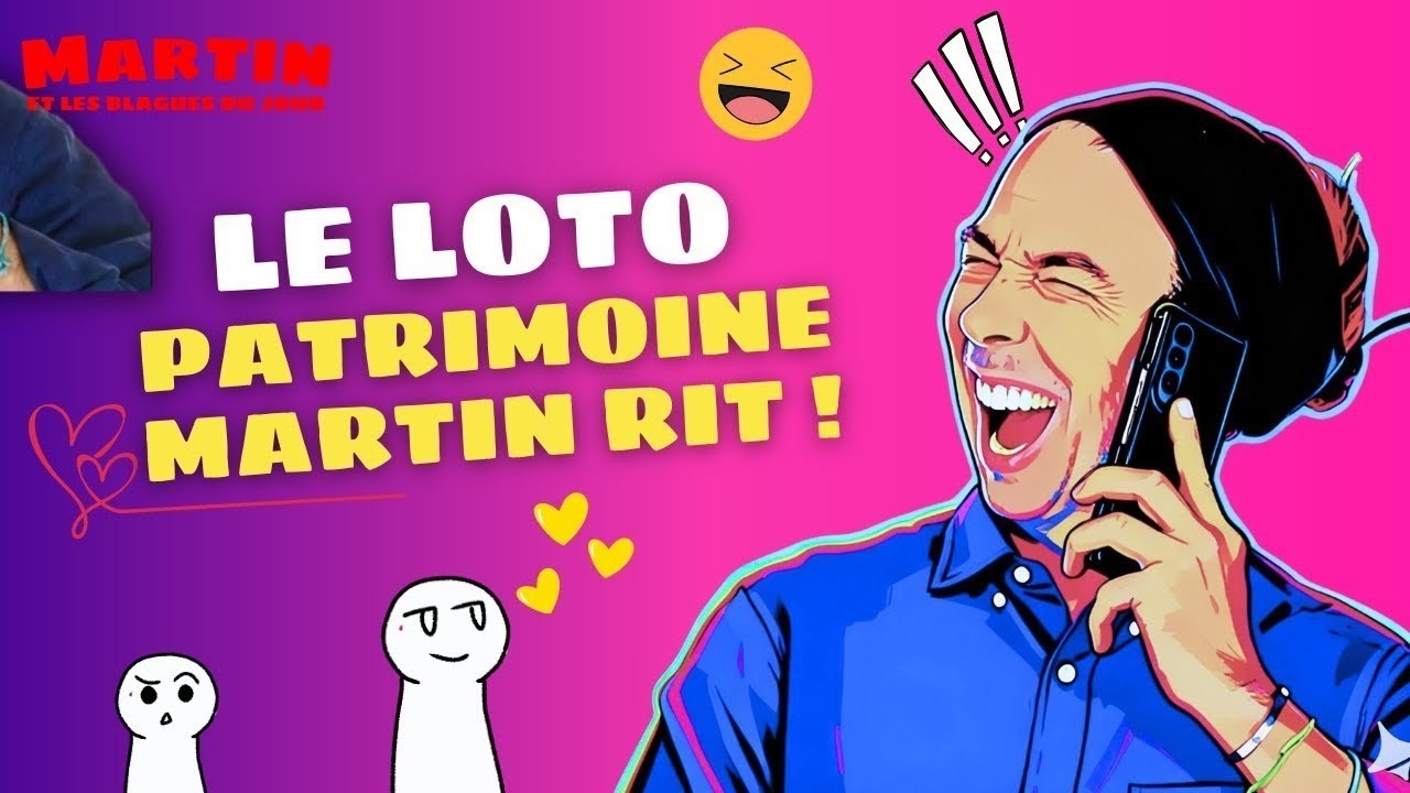 Le Loto Patrimoine : Martin Fait Encore N’importe Quoi ! | L'Appel Trop Con