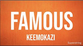 Famous- Keemokazi (Lyrics)