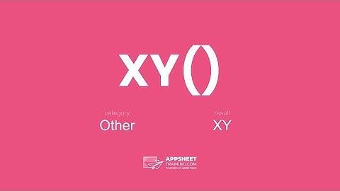 AppSheet XY() Expression