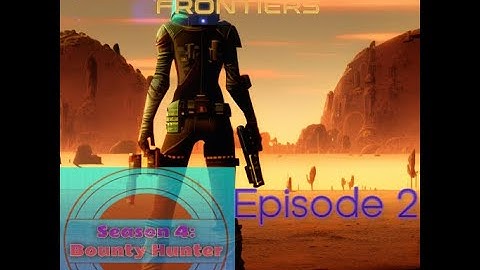 Star Traders Frontiers S4E2: Bounty, the quicker picker upper o