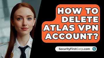 How To Delete Atlas VPN Account? - SecurityFirstCorp.com