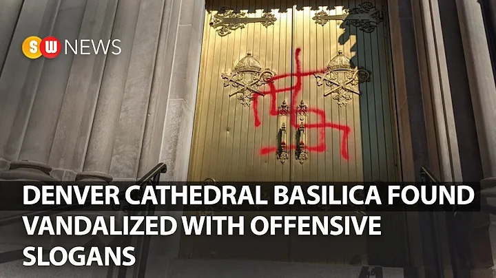 Denver Cathedral Basilica found vandalized with offensive slogans | SW NEWS | 363