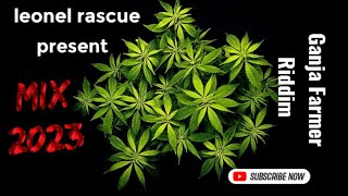 Ganja Farmer Riddim mix {march 2023}@leonelrascue ft Marlon Asher, jungle, Richie spice and more