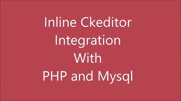 Inline CKEditor Integration in PHP and MYSQL | CKEditor PHP Tutorial | Quick Start Guide