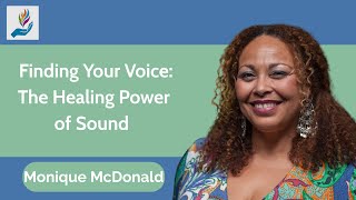 Ep. 28 Finding Your Voice: The Healing Power of Sound with Monique McDonald