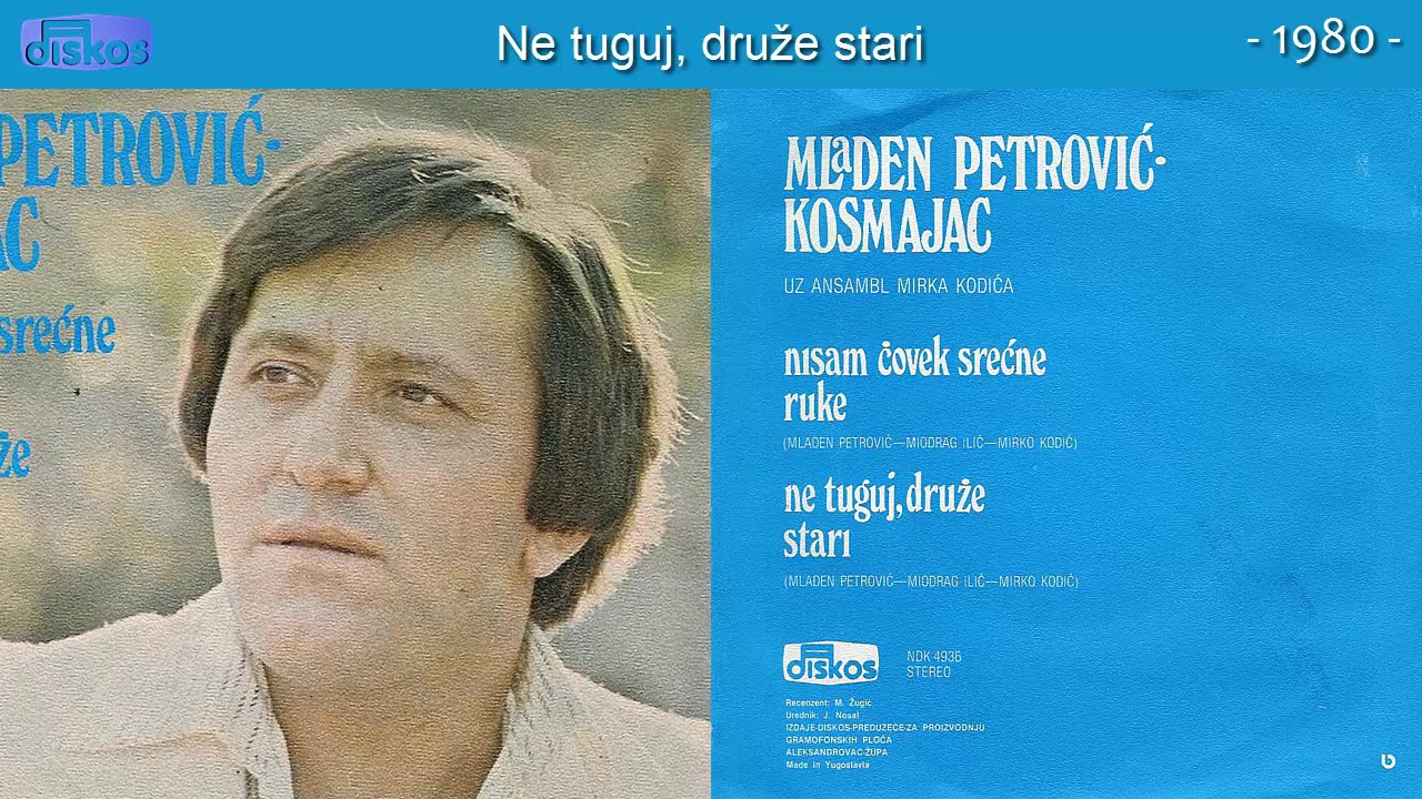 Mladen Petrovic Kosmajac - Ne tuguj, druze stari - (Audio 1980)
