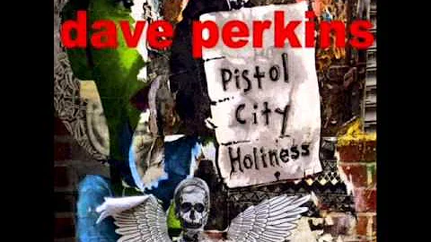 Dave Perkins - 1 - Break - Pistol City Holiness (2...