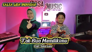 Tak Bisa Memilikimu ~ SALSA LIDA 2021 ft AQSA Melody Cilik