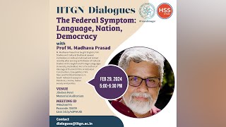 The Federal Symptom: Language, Nation, Democracy | Prof M Madhava Prasad | February 29 , 2024