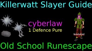 Killerwatt Slayer Task Guide | cyberlaw | 1 Defence Pure | Old School Runescape