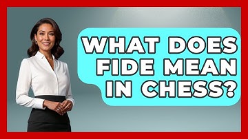 What Does FIDE Mean In Chess? - The Board Game Xpert