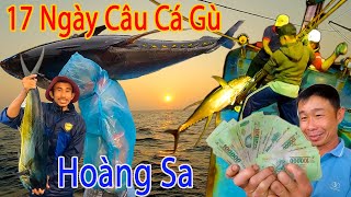 FULL 17 NGÀY CÂU CÁ GÙ BIỂN HOÀNG SA,Khấu Cá Hồi Hộp Từng Giây Từng Phút.