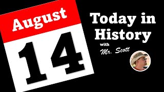 Today in History ~ August 14