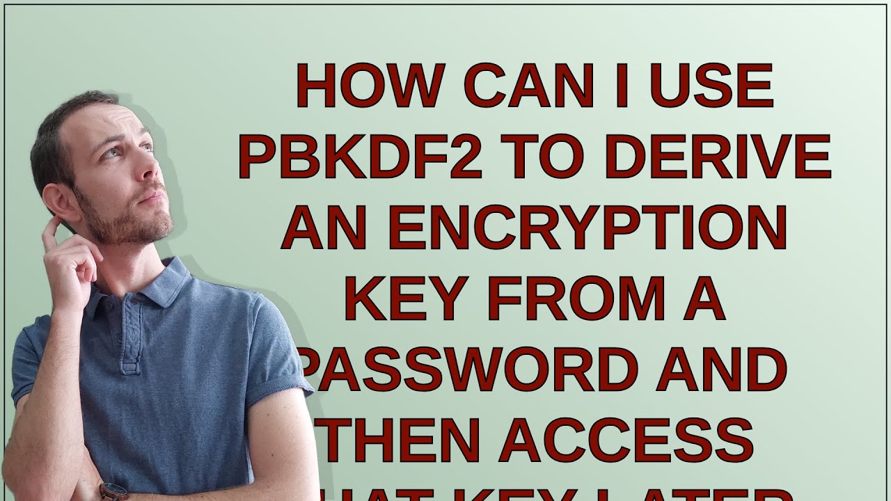Security: How can I use PBKDF2 to derive an encryption key from a password and then access that k...