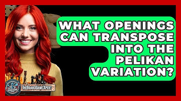What Openings Can Transpose Into The Pelikan Variation? - The Board Game Xpert