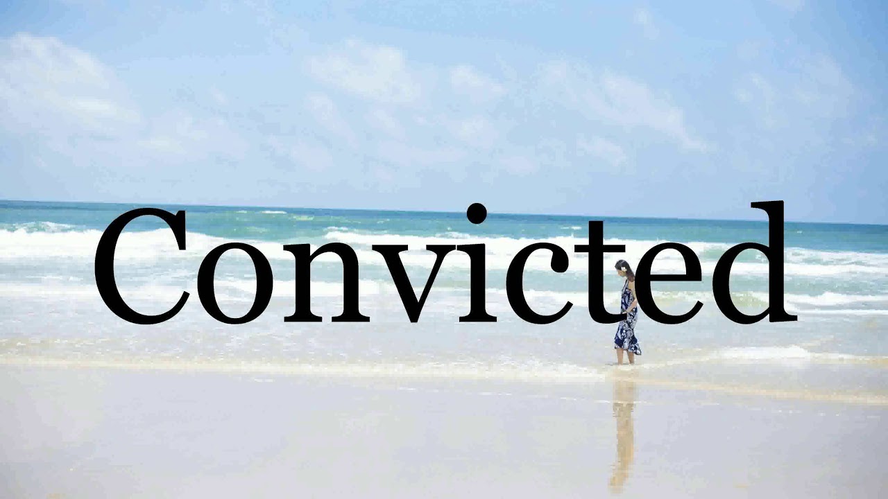 Convicted Meaning