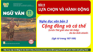 Nghe đọc BÀI 9 CỘNG ĐỒNG VÀ CÁ THỂ - Anbe Anh Xtanh- Ngữ văn 11, tập 2- Kết nối, trang 107-110