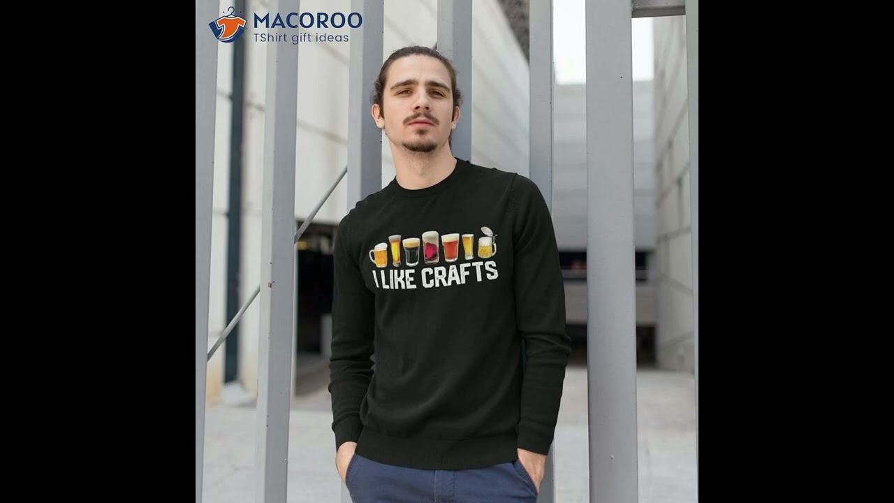 I Like Crafts Craft Beer Microbrew Hops Funny Gift Dad Shirt