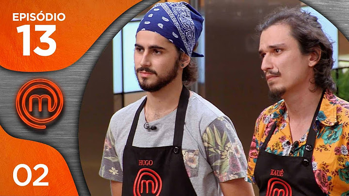 MASTERCHEF BRASIL (29/05/2018) | PARTE 2 | EP 13 | TEMP 05
