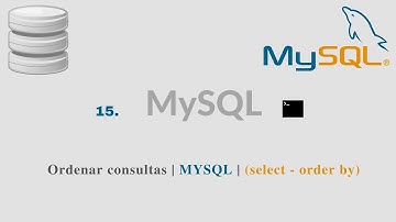 15. Ordenar consultas | MYSQL | (select - order by)