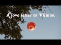 A love letter to Vilnius.