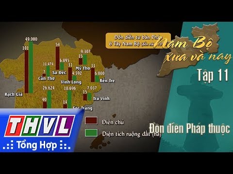 THVL | Phim tài liệu: Nam Bộ xưa và nay - Tập 11: Đồn điền Pháp thuộc