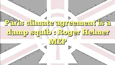 Paris climate agreement is a damp squib : Roger He...