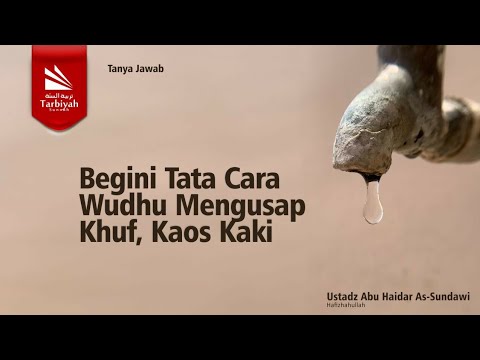 begini-tata-cara-wudhu-mengusap-khuf,-kaos-kaki---ustadz-abu-haidar-as-sundawy-حفظه-الله