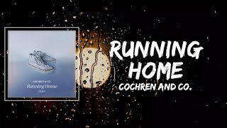 Miniatura de vídeo de "Cochren and Co - Running Home Lyrics"