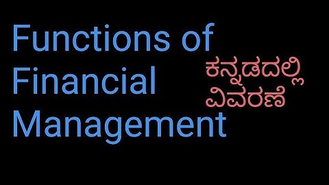 Functions of Financial Management explained in Kannada, Financial Management B.Com Classes