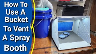 How To Use A Bucket To Vent A Spray Booth - Bucket Hack For Airbrushing