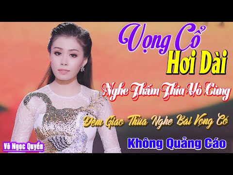 22 Bài Vọng Cổ Hơi Dài Nghe Mà Thấm Thía Vô Cùng ❤️ Đêm Giao Thừa Nghe Bài Vọng Cổ - Võ Ngọc Quyền