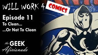 Will Work 4 Comics: Episode 11 - To Clean...Or Not To Clean