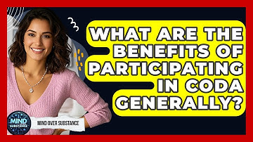 What Are The Benefits Of Participating In CoDA Generally? - Mind Over Substance